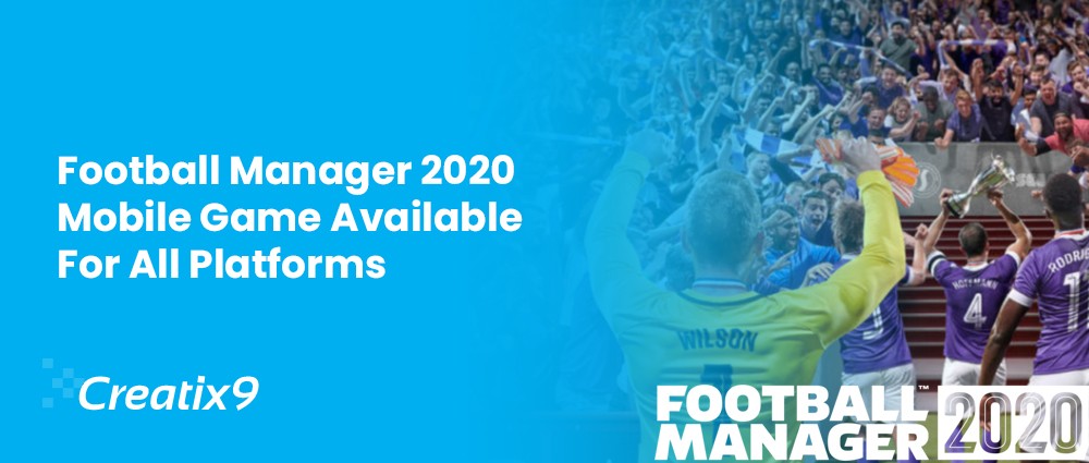 Football-Manager-2020-Mobile-Game-Available-For-All-Platforms