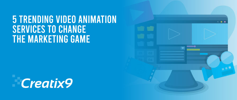 5-Trending-Video-Animation-Services-To-Change-The-Marketing-Game