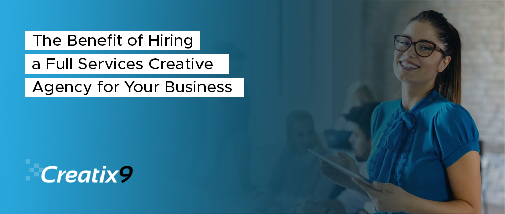 The-Benefit-of-Hiring-a-Full-Services-Creative-Agency-for-Your-Business
