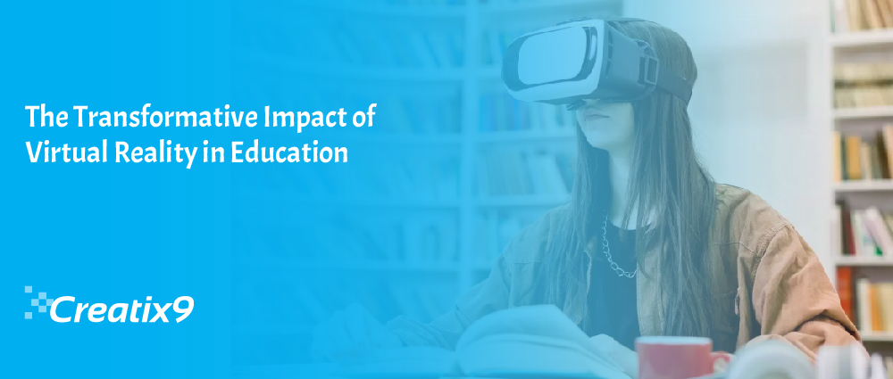 The Transformative Impact of Virtual Reality in Ed
