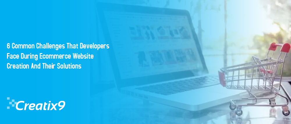 6 Common Challenges That Developers Face During Ecommerce Website Creation And Their Solutions