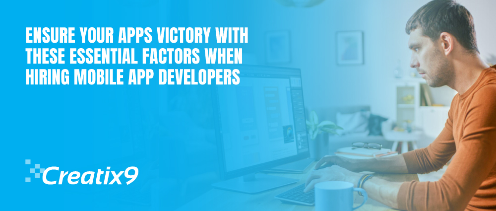 Ensure-Your-Apps-Victory-With-These-Essential-Factors-When-Hiring-Mobile-App-Developers