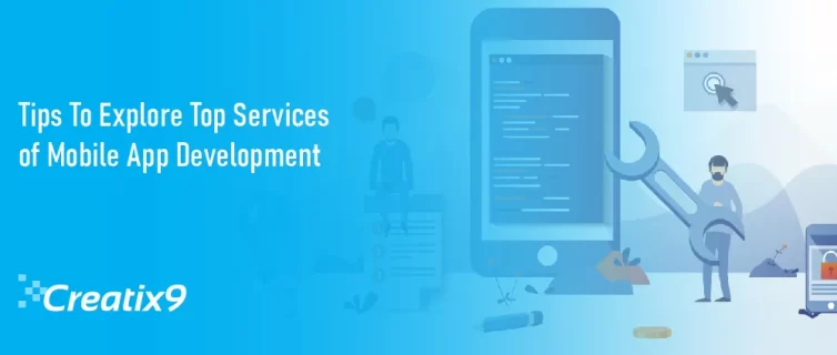 Tips To Explore Top Services of Mobile App Development